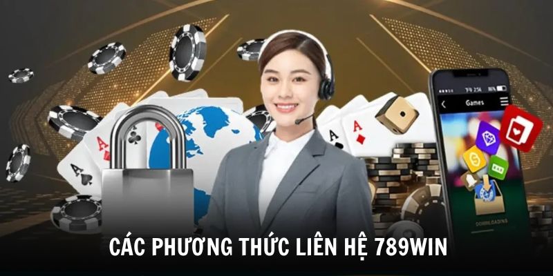 Những phương thức liên hệ 789win cho thành viên lựa chọn