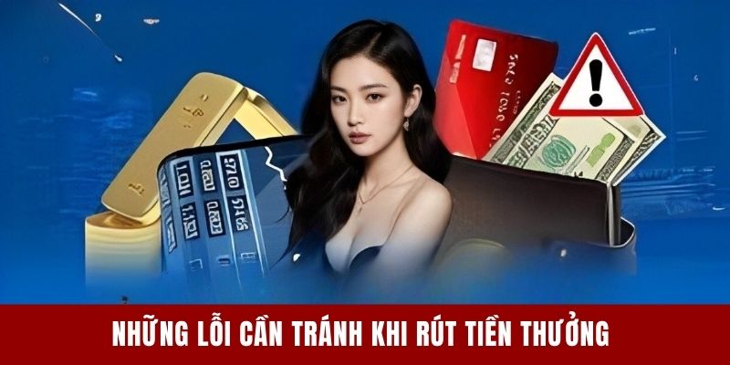 Những lỗi cần tránh khi rút tiền thưởng