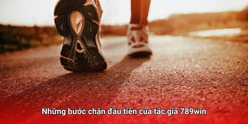 Tìm hiểu về những bước đi đầu tiên của tác giả 789win