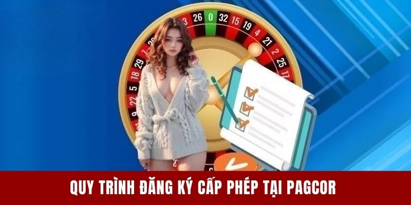 Quy trình đăng ký cấp phép tại PAGCOR