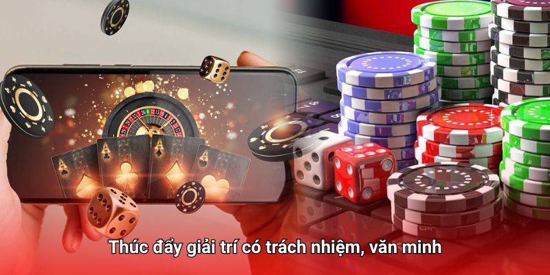 Khuyến khích chơi có trách nhiệm, giải trí lành mạnh