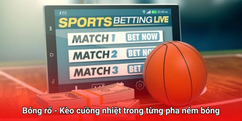 kèo bóng rổ cuồng nhiệt chỉ có tại 789win