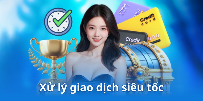 Xử lý giao dịch nhanh chóng